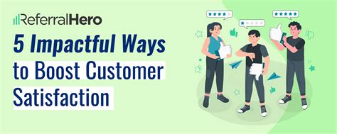 5 Impactful Ways To Boost Customer Satisfaction Referralhero Blog