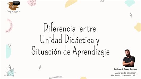 Diferencia Entre Unidades Did Cticas Y Situaciones De Aprendizaje