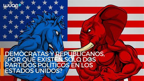 Demócratas y Republicanos por qué existen solo dos partidos políticos