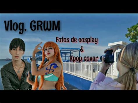 Vlog GRWM Fotos De Cosplay Y Cover Kpop Vlogger Grwm