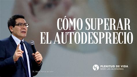 Cómo superar el autodesprecio Pr Mario Ponce de León 01 04 23