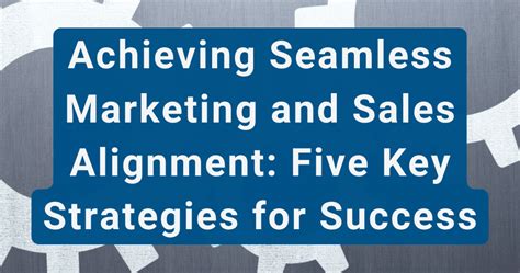 Seamless Marketing Sales Alignment 5 Key Strategies