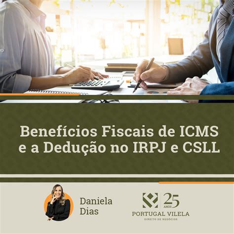 Benefícios Fiscais De Icms E A Dedução Do Irpj E Csll Portugal Vilela