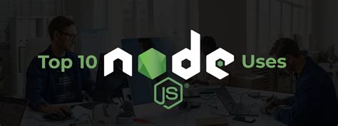 Top 10 Node Js Uses Netmaxims Blog Web And Mobile Development