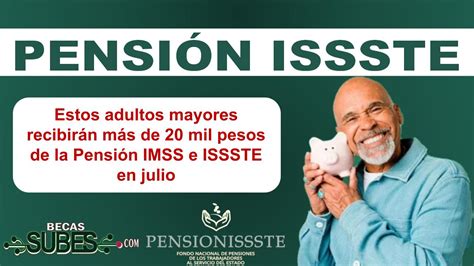 Estos Adultos Mayores Recibirán Más De 20 Mil Pesos De La Pensión IMSS