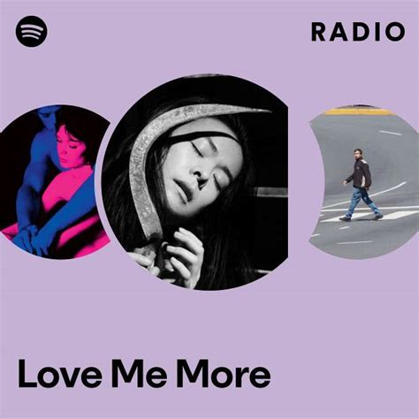 Love Me More Radio Playlist By Spotify Spotify