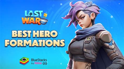 Best Hero Formations In Last War Survival Game Build Powerful Teams