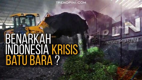 Benarkah Indonesia Krisis Batu Bara Tren Opini