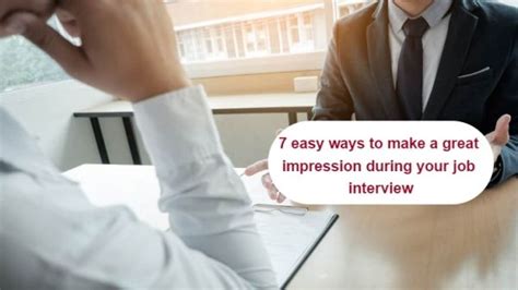 7 Easy Ways To Make A Great Impression During Your Job Interview Job