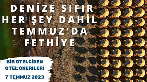 DENİZE SIFIR TEMMUZ DA FETHİYE 5 HER ŞEY DAHİL Her Şey Dahil Otel