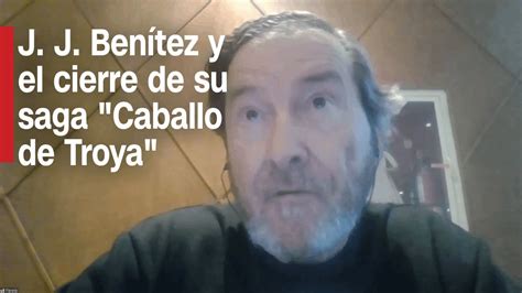 J J Benítez Y El Cierre De Su Exitosa Saga Caballo De Troya Youtube