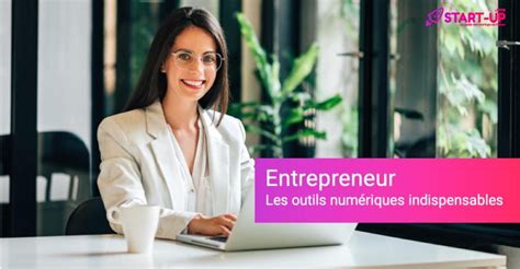 Les Outils Num Riques Indispensables Pour Les Entrepreneurs L Start Up