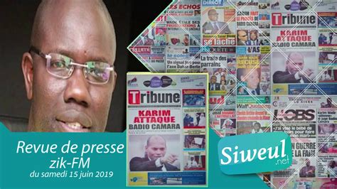 Revue De Presse Zik Fm Du Samedi 15 Juin 2019 Avec Man Tou Lay Dakarmidi