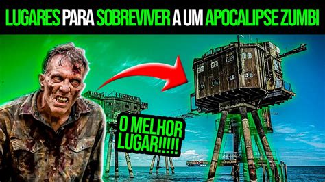 Lugares Para Sobreviver A Um Apocalipse Zumbi Rea Zumbi Places To