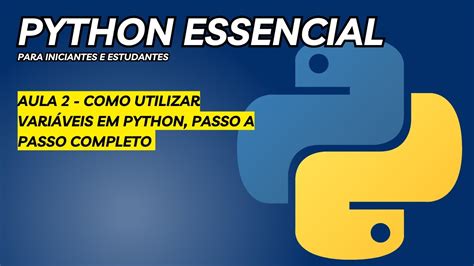 Python Essencial Aula Como Utilizar Vari Veis Em Python Passo A