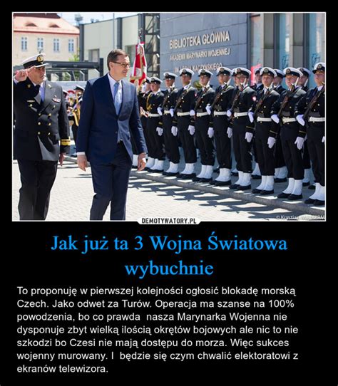 Jak Ju Ta Wojna Wiatowa Wybuchnie Demotywatory Pl