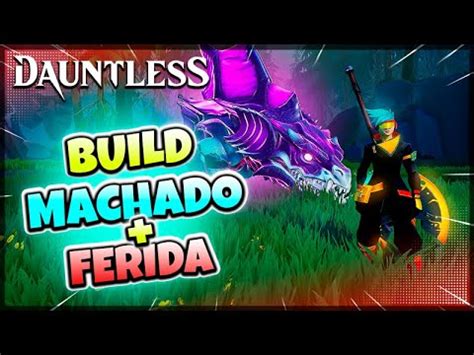 Dauntless Build Ferida Tempestade Machado Youtube