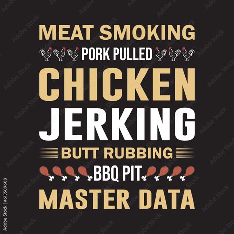 Meat Smoking Pork Pulled Chicken Jerking Butt Rubbing Bbq Pit Master