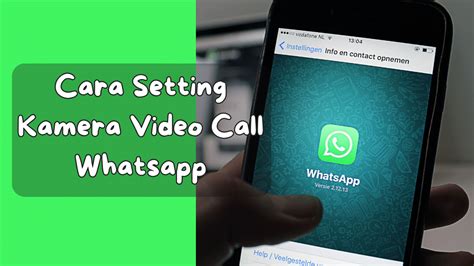 Cara Setting Kamera Video Call Whatsapp Untuk Hasil Terbaik Katulisweb