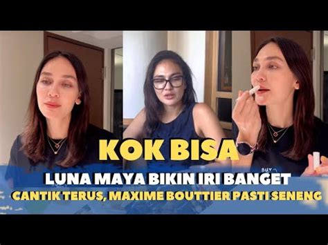 BIKIN IRI BANGET LUNA MAYA Cantik TERUS MAXIME BOUTTIER Pasti