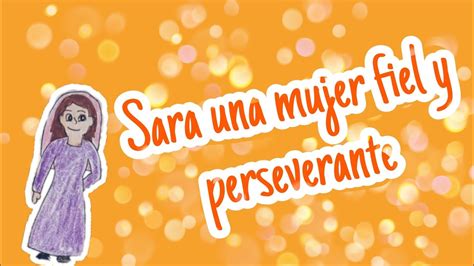 Sara Una Mujer Fiel Y Perseverante YouTube