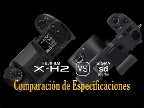 Fujifilm X H2 vs Sigma sd Quattro Una Comparación de Especificaciones