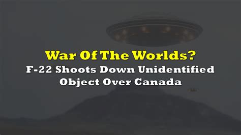 UPDATED U S F 22 Shoots Down Unidentified Flying Object Over Canada