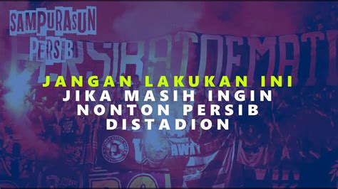 Sampurasun Persib Jangan Melakukan Ini Jika Masih Ingin Nonton Persib