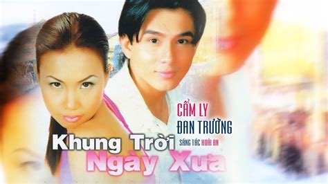 KHUNG TRỜI NGÀY XƯA - ĐAN TRƯỜNG & CẨM LY | Sáng tác: Hoài An Akkoorden ...