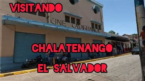 Visitando La Ciudad De Chalatenango El Salvador YouTube