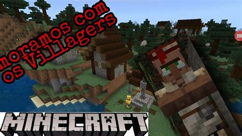 Minecraft Dupla Survival Come Amos A Morar Os Villagers Youtube