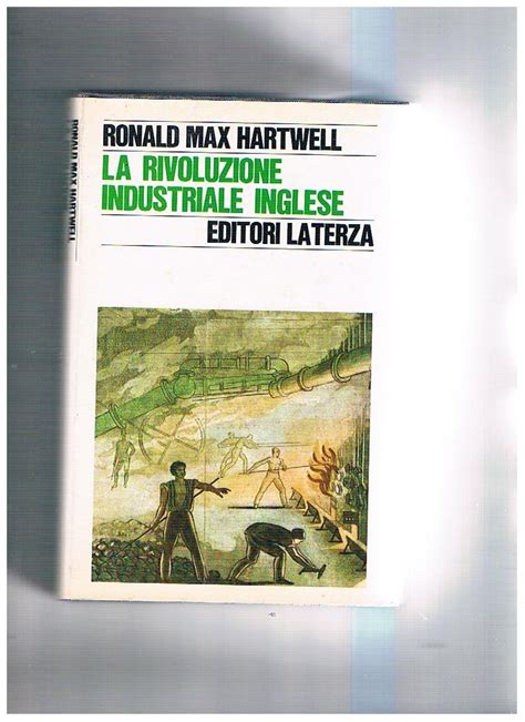 La Rivoluzione Industriale Inglese By HARTWELL Ronald Max Libreria