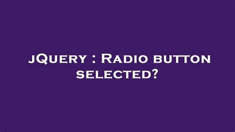 Jquery Radio Button Selected Youtube