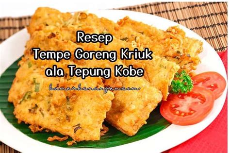 Resep Tempe Goreng Kriuk Ala Tepung Kobe Renyah Tahan Lama Kamar