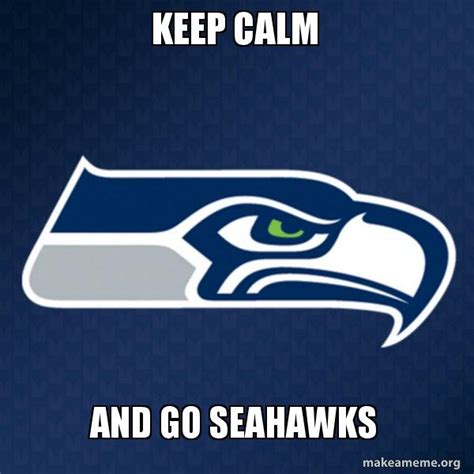 Keep Calm And Go Seahawks