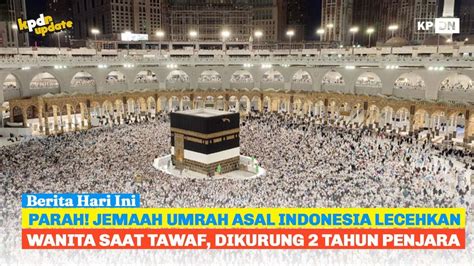 Parah Jemaah Umrah Asal Indonesia Lecehkan Wanita Asal Lebanon Saat