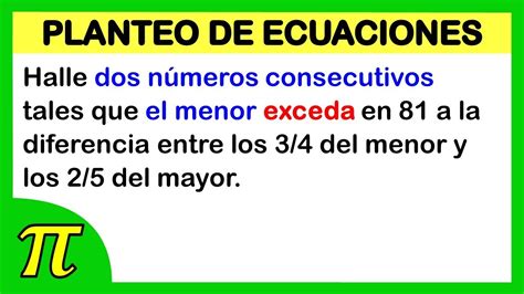 Dos números consecutivos El menor excede en 81 a la diferencia entre