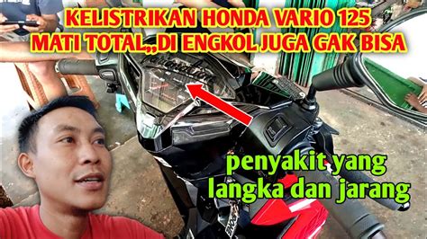 MENGATASI KELISTRIKAN MATI TOTAL VARIO 125 DI ENGKOL GAK HIDUP YouTube