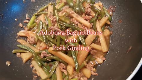 Adobong Baguio Beans With Pork Giniling Masarap Na Ginisang Baguio