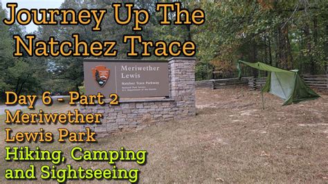 Natchez Trace Journey Day Pt Solo Camping At Meriwether Lewis