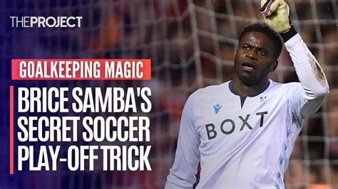 Brice Samba S Secret To Becoming A Hero For Nottingham Forest In Play