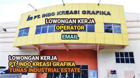 PT Indo Kreasi Grafika Info Lowongan Kerja Operator Batam Hari Ini