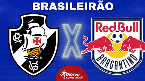 Vasco X Red Bull Bragantino Ao Vivo Brasileir O Rodada