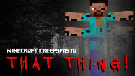 Minecraft Creepypasta That Thing Youtube