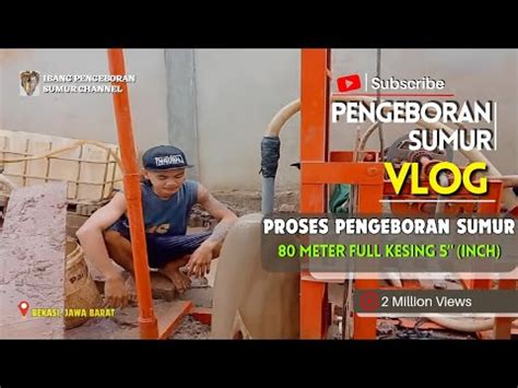 Cara Dan Proses Pembuatan Sumur Bor Dalam Meter Full Kesing