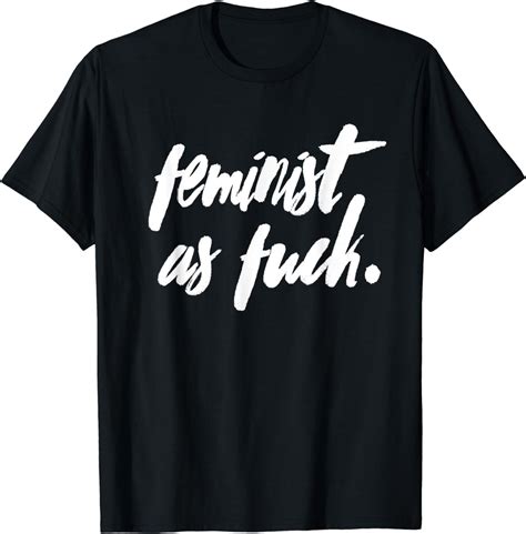Feminist As Fuck Cool Feminism Pro Equality T Shirt Amazon Co Uk Fashion