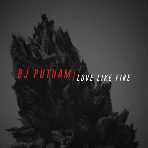 BJ Putnam Love Like Fire Live Lyrics Genius Lyrics