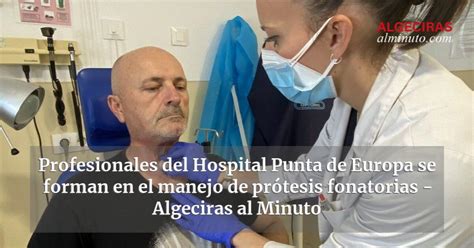 Profesionales Del Hospital Punta De Europa Se Forman En El Manejo De