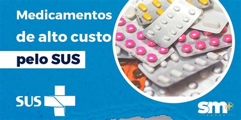 Como Conseguir Medicamentos De Alto Custo Pelo Sus Smith Martins Sa De