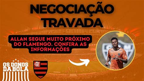 Negocia O De Allan Trava Mas Volante Segue Muito Pr Ximo Do Flamengo